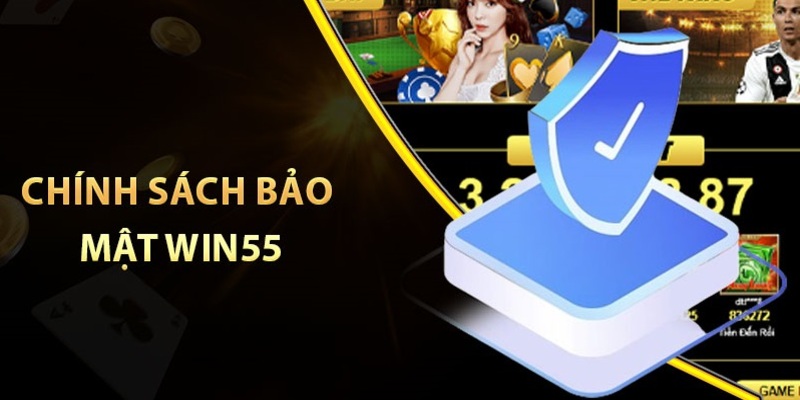 Khái quát cơ bản về chính sách bảo mật Win55