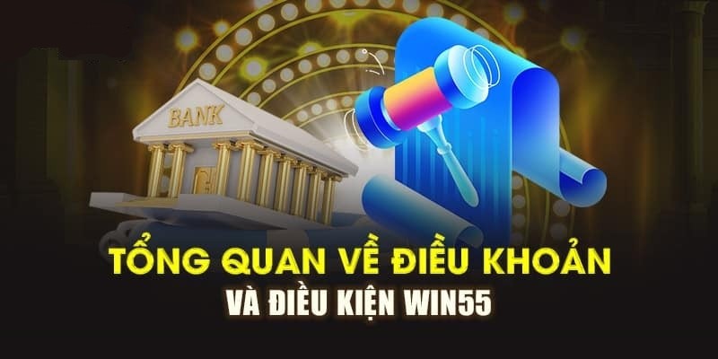 Giới thiệu sơ lược điều khoản điều kiện nhà cái Win55