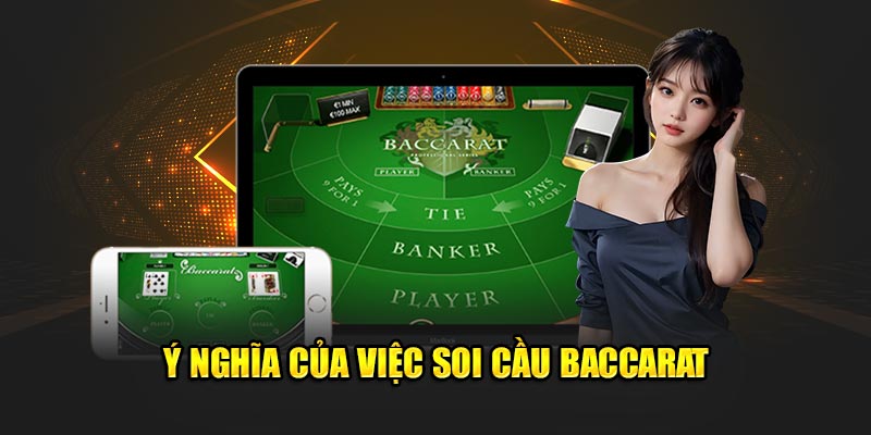 Ý nghĩa của việc soi cầu Baccarat